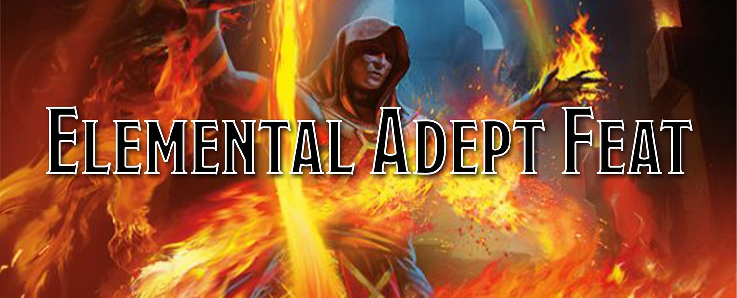 Mastering Elemental Adept in Dungeons & Dragons: A Comprehensive Guide for Players