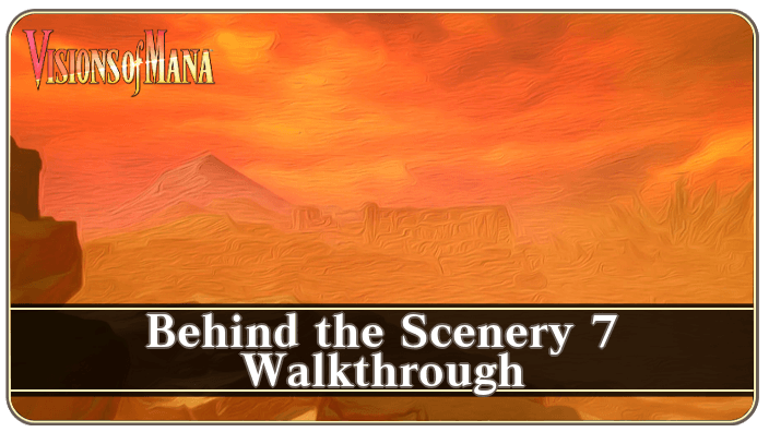 Visions of Mana: Behind the Scenery 7 - Unveiling the Hidden Wonders of the Game