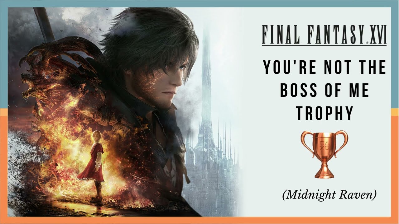 You're Not the Boss of Me FF16: Exploring the Significance of This Iconic Quote in Final Fantasy 16