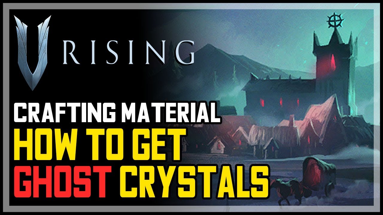 V Rising Ghost Crystal: How to Find and Use This Valuable Resource