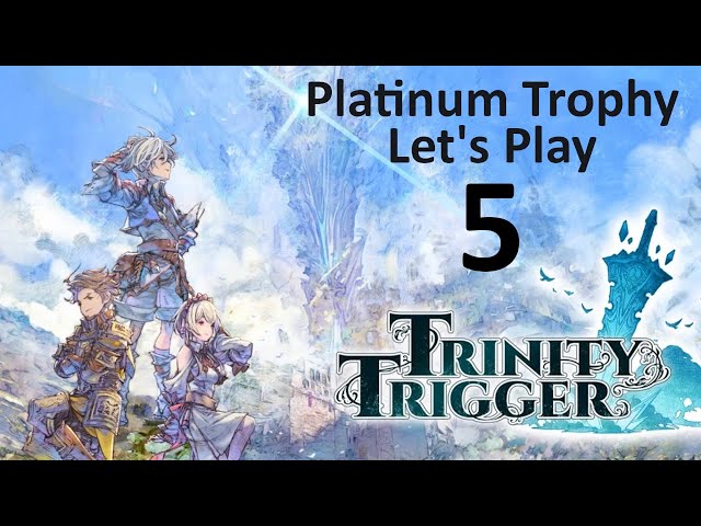 Trinity Trigger Trophy Guide: A Complete Walkthrough to Unlock All Achievements