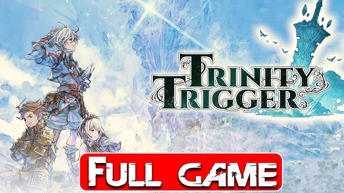 Trinity Trigger Walkthrough: Your Complete Guide to Conquering the Game