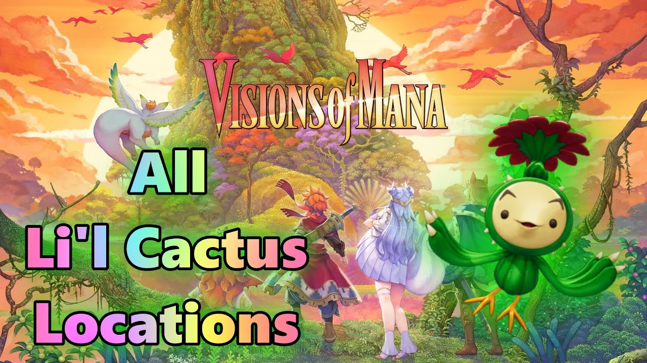 Visions of Mana: Li'l Cactus Locations and How to Find Them