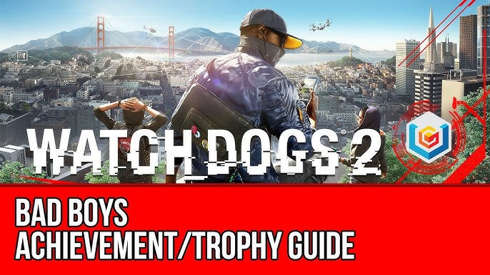 Watch Dogs 2 Trophy Guide: Complete Tips for Achieving All Trophies