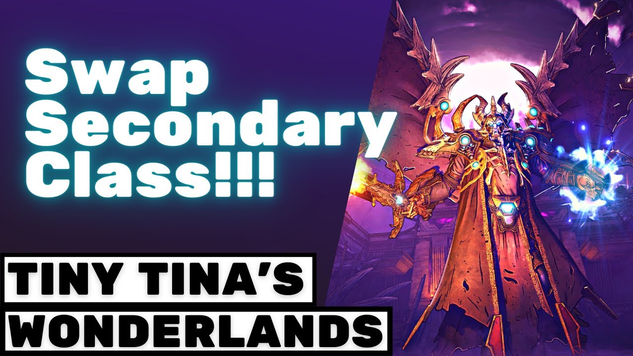 How to Change Secondary Class in Tiny Tina's Wonderlands: A Complete Guide