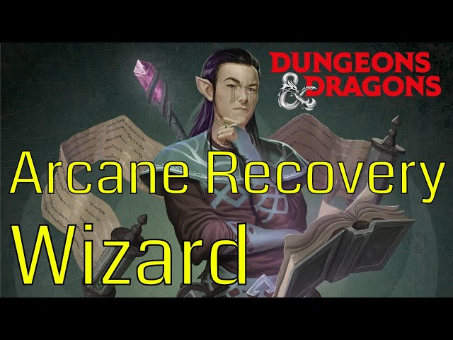 Mastering 5e Arcane Recovery: A Comprehensive Guide to Maximizing Your Wizard's Potential