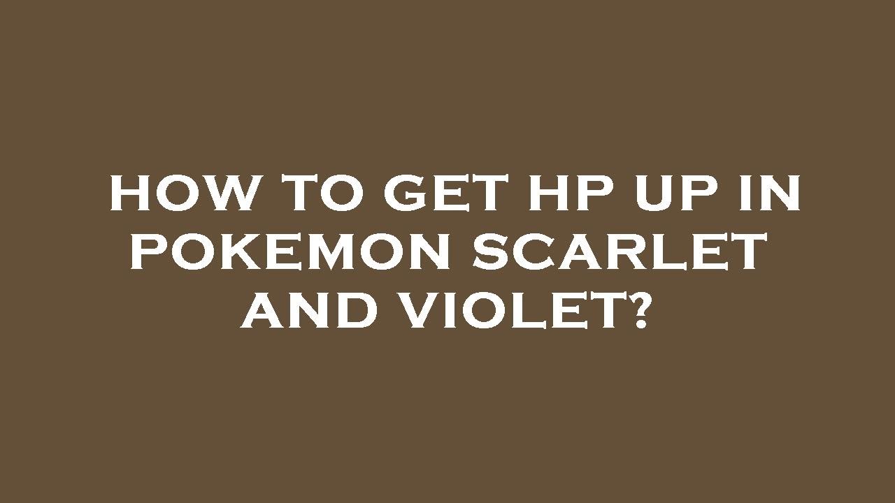 Where to Buy HP Up in Pokémon Violet: A Comprehensive Guide