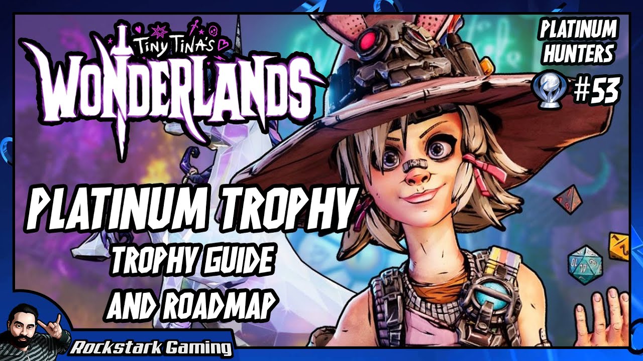 Tiny Tina's Wonderlands Platinum Trophy Guide: A Complete Walkthrough