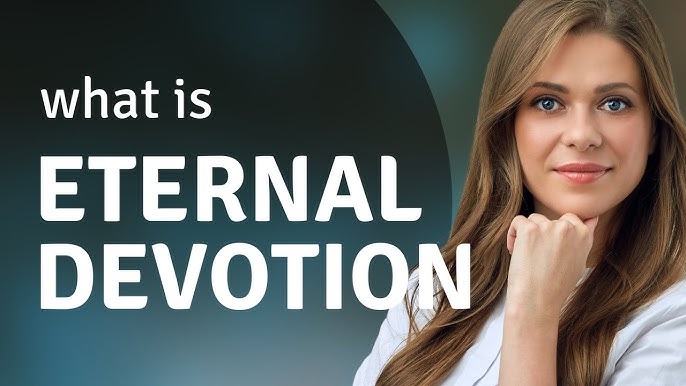 Eternal Devotion: The Meaning, Impact, and Power of Unwavering Loyalty
