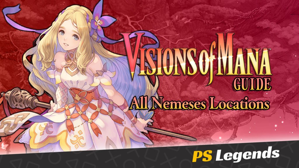 Visions of Mana Nemesis List: The Ultimate Guide to the Fierce Battles and Strategies