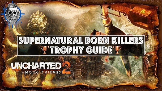 Uncharted 2: Among Thieves Trophy Guide - Complete Your Adventure with Every Achievement