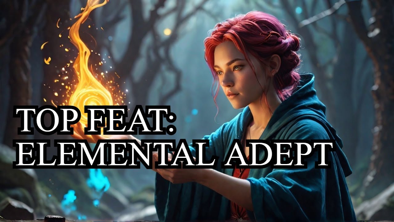 Mastering Elemental Adept in Dungeons & Dragons: A Comprehensive Guide for Players