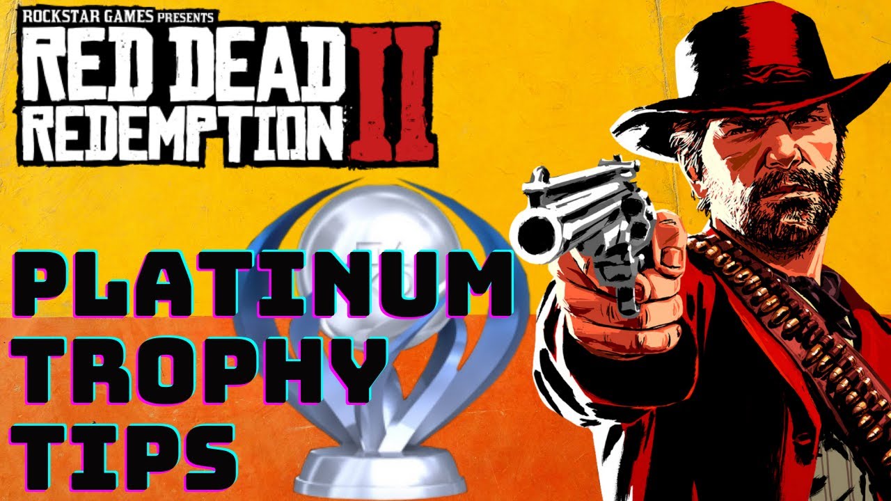 Red Dead 2 Trophy Guide: The Ultimate Pursuit of Platinum Glory