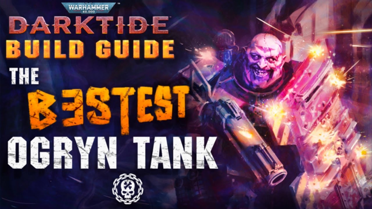 Ogryn Tank Build: A Guide to Becoming the Ultimate Juggernaut