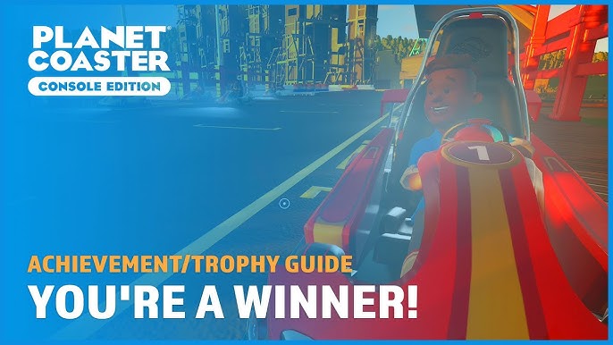 Planet Coaster Trophy Guide: Unlocking Fun, One Achievement at a Time!