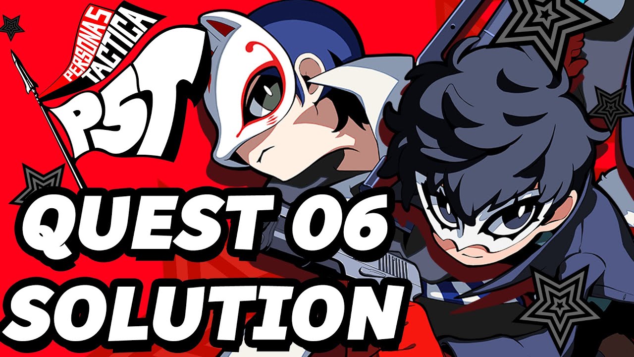 Persona 5 Tactics Quest 6: Troubleshooting and Tips to Overcome Challenges