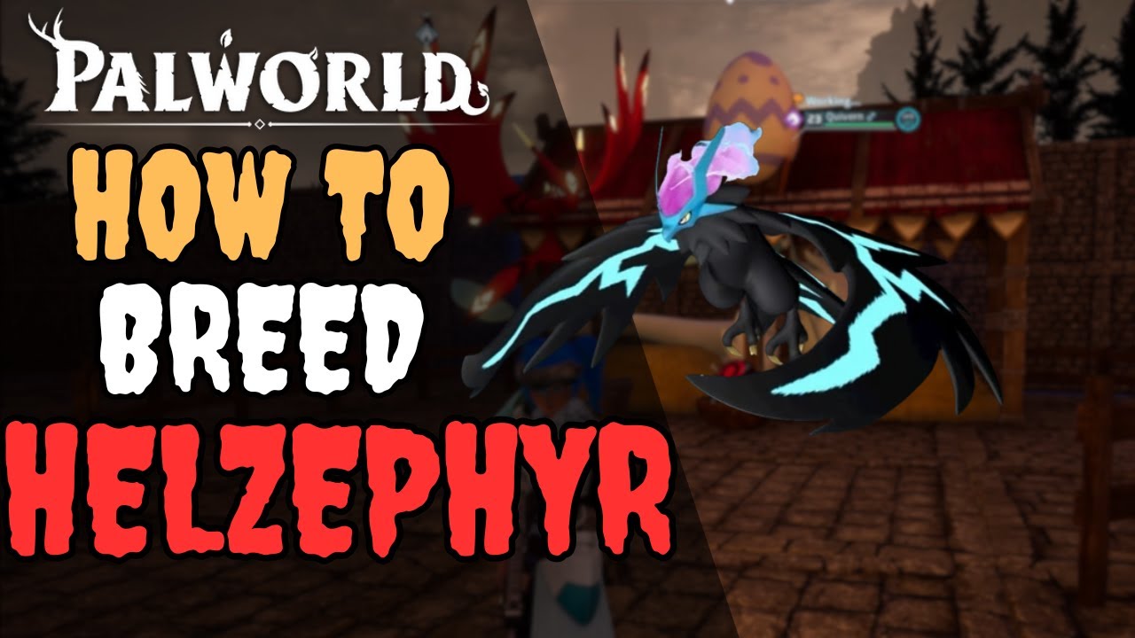 How to Breed Helzepher Palworld: A Complete Guide