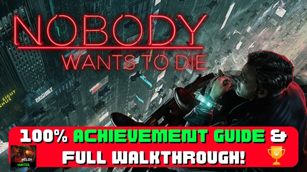 Nobody Wants to Die Trophy Guide