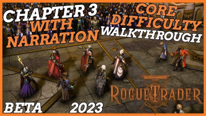 Rogue Trader - Chapter 3 Walkthrough: Unveiling the Chaos and Strategy