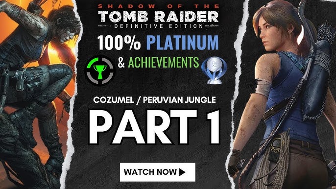 Shadow of the Tomb Raider Trophy Guide: A Comprehensive Walkthrough to Unlock Every Achievement