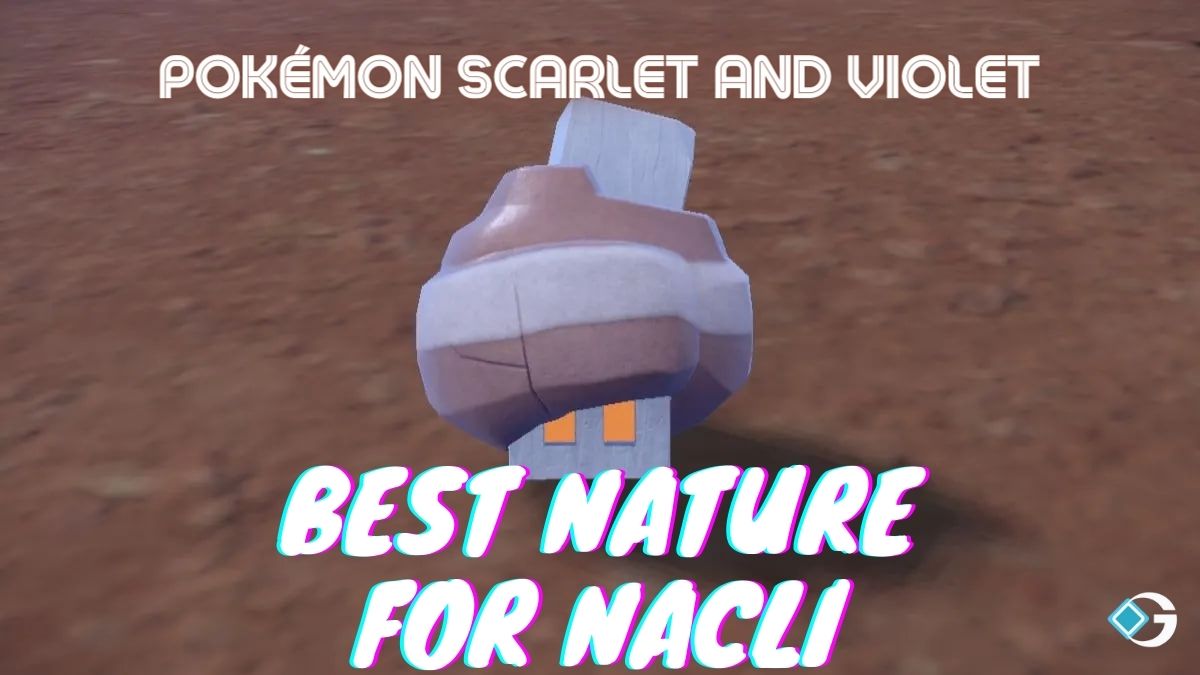 nacli best nature: How to Choose the Best Nature for Nacli in Your Game