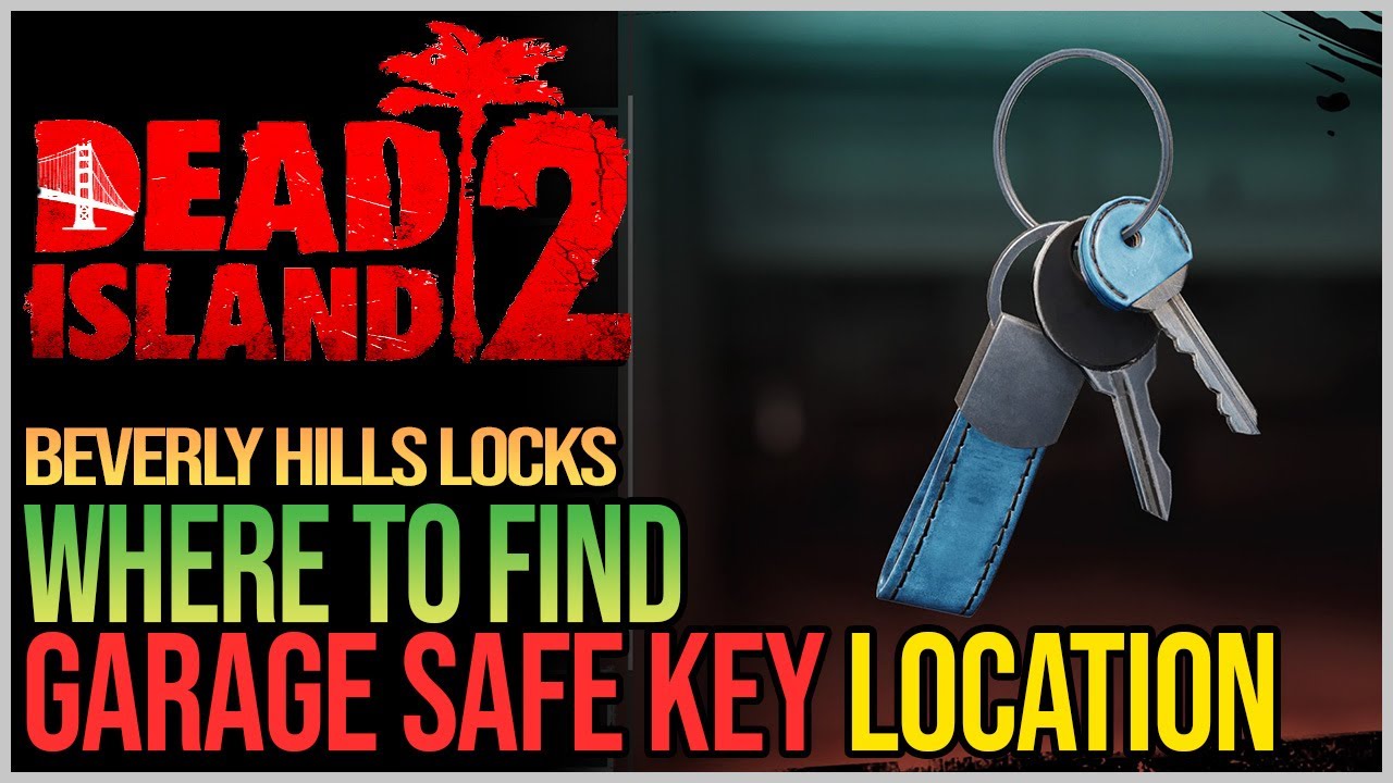 Dead Island 2 Garage Safe Key: How to Find It and What to Do