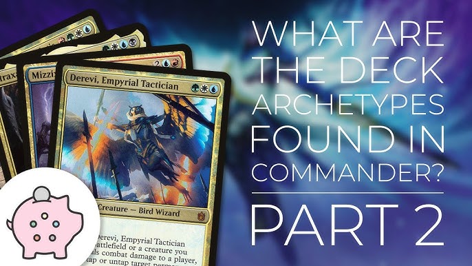 Commander Archetypes: Understanding the Core of Your Deck!