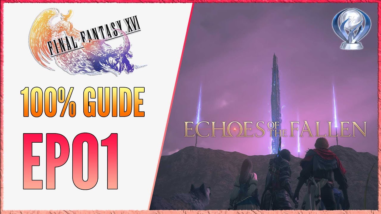 Final Fantasy 16 Echoes of the Fallen Trophies: Tips and Tricks for Achieving the Ultimate Reward
