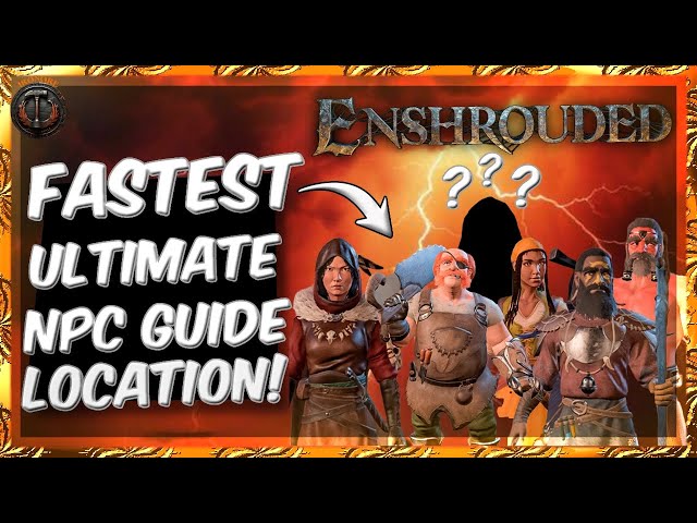 Enshrouded NPC Locations: A Guide to Finding All the Hidden Characters