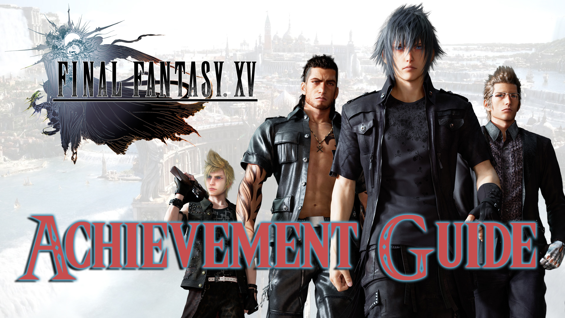 FFXV Trophy Guide: How to Unlock All the Achievements in Final Fantasy XV