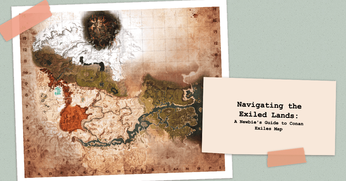 Conan Exiles Map: Understanding and Overcoming the Challenges