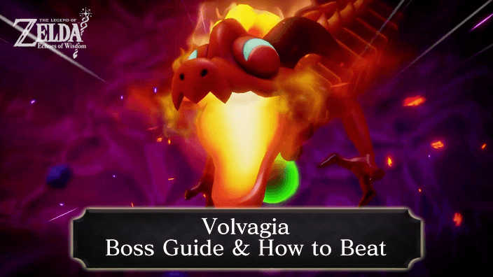 Echoes of Wisdom Volvagia: The Challenge and How to Beat It
