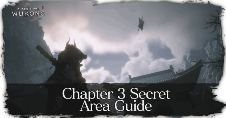 Ch 3 Secret Area Wukong: How to Unlock and Explore This Mysterious Zone