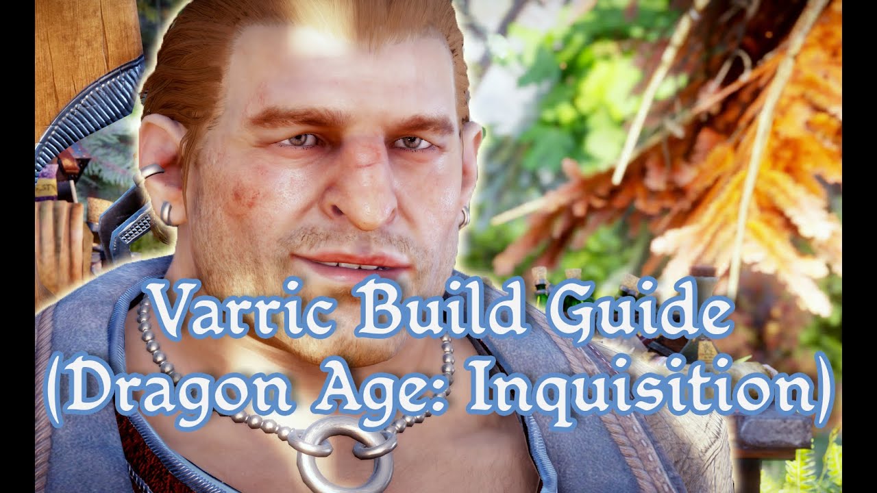 Dragon Age Inquisition Varric Builds: A Guide to Mastering the Dwarven Rogue