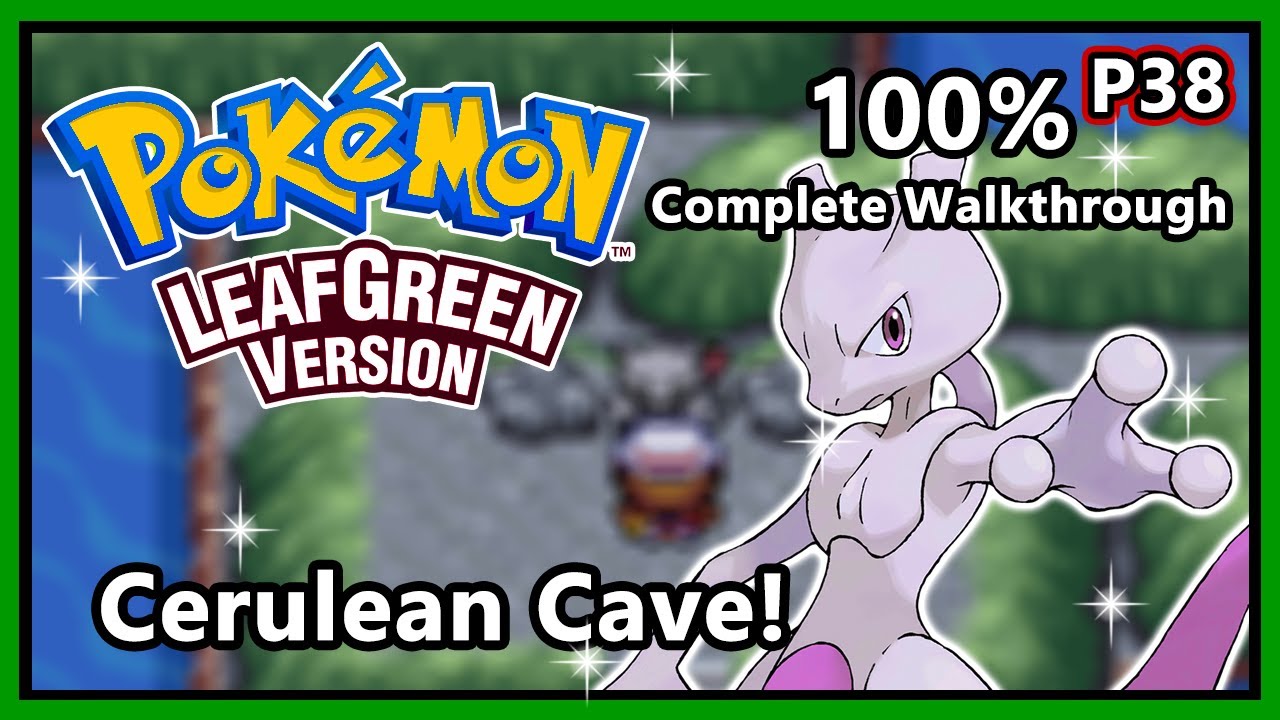Exploring Cerulean Cave Map in Leaf Green: Tips and Tricks for Success