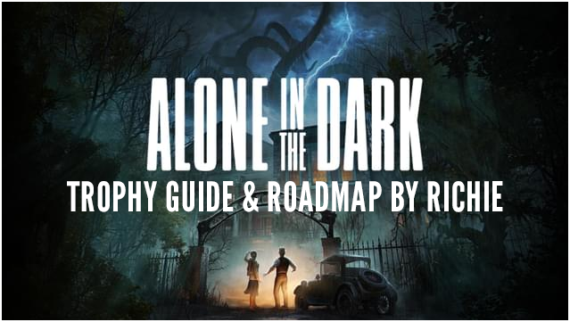 Alone in the Dark Trophy Guide: How to Earn Those Precious Trophies!
