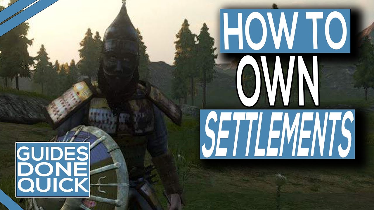 Bannerlord How to Get a Settlement: A Beginner's Guide to Claiming Your Own Land