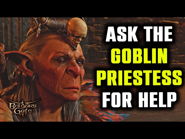 Baldur's Gate 3 Ask the Goblin Priestess for Help: A Guide to Getting Assistance
